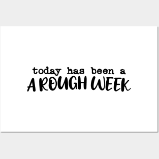 Today has been a rough week Posters and Art